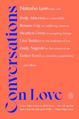 Conversations on Love: Lovers, Strangers, Parents, Friends, Endings, Beginnings