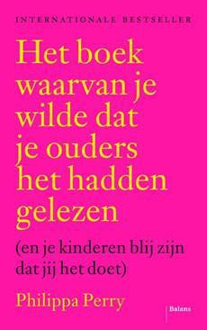 Het boek waarvan je wilde dat je ouders het hadden gelezen - Philippa Perry - ebook