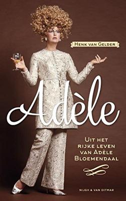 Adèle: Uit het rijke leven van Adèle Bloemendaal
