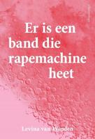 Er is een band die rapemachine heet (Paperback) - thumbnail