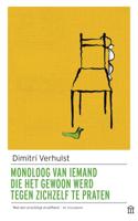 Monoloog van iemand die het gewoon werd tegen zichzelf te praten - Dimitri Verhulst - Paperback (9789046706015) - thumbnail