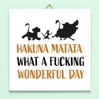 Tegeltje Hakuna matata what a fucking wonderful day - thumbnail