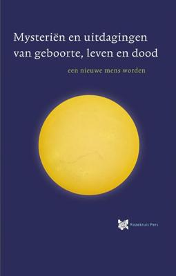 Mysteriën en uitdagingen van geboorte, leven en dood - André de Boer, René Stevelink - ebook