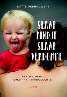 Slaap kindje slaap verdomme - Lotte Debrouwere - eBook (9789401448246) Slaap kindje slaap verdomme - Lotte Debrouwere - eBook (9789401448246)
