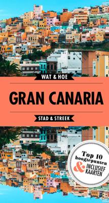 Gran Canaria - Wat & Hoe Stad & Streek - Paperback (9789021570693) Gran Canaria - Wat & Hoe Stad & Streek - Paperback (9789021570693)