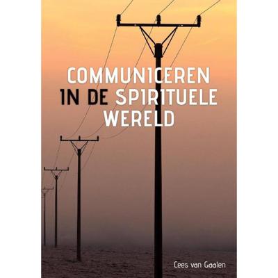 Communiceren in de spirituele wereld - Cees van Gaalen - Paperback (9789082820539) Communiceren in de spirituele wereld - Cees van Gaalen - Paperback (9789082820539)