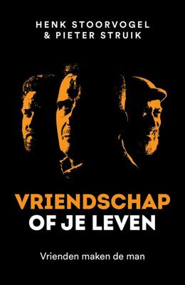Vriendschap of je leven - Henk Stoorvogel, Pieter Struik - ebook