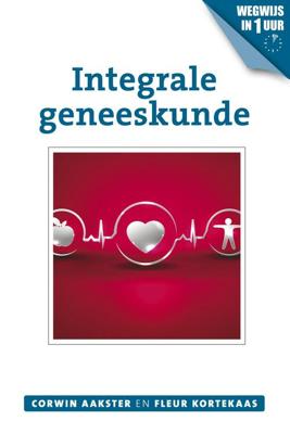 Integrale geneeskunde - Corwin Aakster, Fleur Kortekaas - eBook (9789020212020)