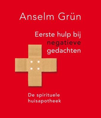 Eerste hulp bij negatieve gedachten - Anselm Grün - ebook
