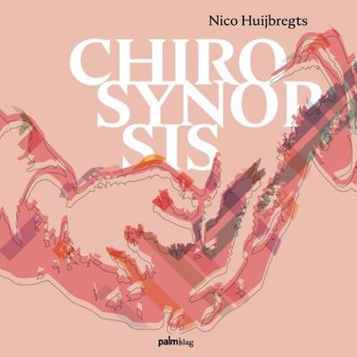 Chirosynopsis - Nico Huijbregts - Hardcover (9789493059849) Chirosynopsis - Nico Huijbregts - Hardcover (9789493059849)