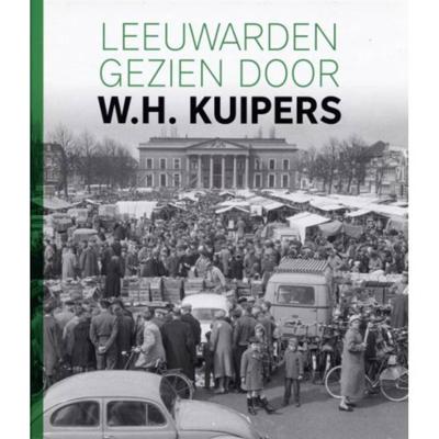 Leeuwarden gezien door W.H. Kuipers (Hardback)