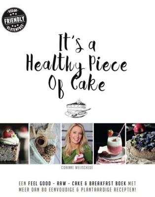 It’s a healthy piece of cake - Corinne Weijschedé - Hardcover (9789463230476)