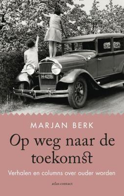 Op weg naar de toekomst - Marjan Berk - Paperback (9789045040578) Op weg naar de toekomst - Marjan Berk - Paperback (9789045040578)