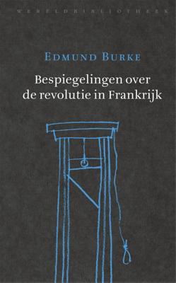 Bespiegelingen over de revolutie in Frankrijk - Edmund Burke - ebook
