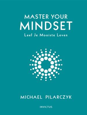 Master your Mindset - Michael Pilarczyk - ebook Master your Mindset - Michael Pilarczyk - ebook