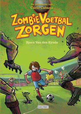 De avonturen van Carlo Cabana / Zombie voetbal zorgen - Bjorn van den Eynde - Hardcover (9789059241862) De avonturen van Carlo Cabana / Zombie voetbal zorgen - Bjorn van den Eynde - Hardcover (9789059241862)