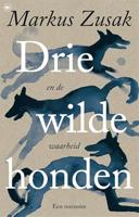 Drie wilde honden (en de waarheid) (Hardback) - thumbnail