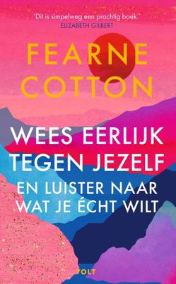 Wees eerlijk tegen jezelf en luister naar wat je écht wilt - Fearne Cotton - ebook