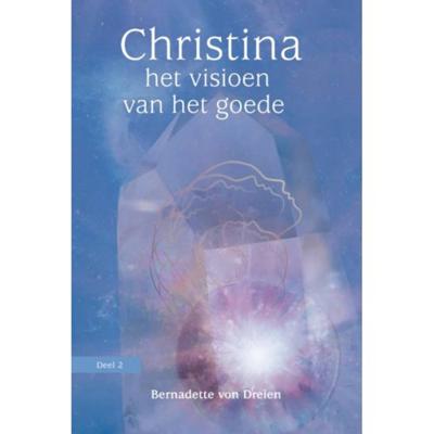 Bernadette von Dreien Christina 2 Het visioen over het goede Bernadette von Dreien Christina 2 Het visioen over het goede