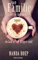 Van familie moet je het hebben en kan je het krijgen ook! - Nanda Roep - ebook - thumbnail