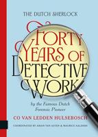 The Dutch Sherlock: Forty Years of Detective Work by the Famous Dutch Forensic Pioneer Co van Ledden Hulsebosch (English Edition) - thumbnail