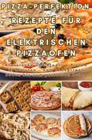 Pizza-Perfektion: Rezepte für den Elektrischen Pizzaofen: Klassische und kreative Pizzen in Minuten – Vom knusprigen Boden bis zum perfekten Belag (German Edition) - thumbnail