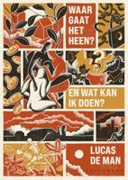 Waar gaat het heen? En wat kan ik doen? - Lucas de Man - ebook - thumbnail