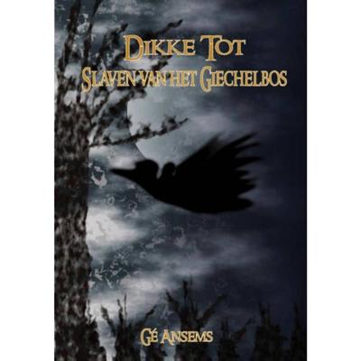 Dikke Tot - Slaven van het giechelbos - Gé Ansems - Paperback (9789078437079) Dikke Tot - Slaven van het giechelbos - Gé Ansems - Paperback (9789078437079)