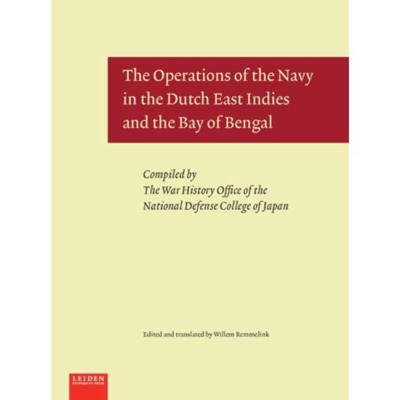 The Operations of the Navy in the Dutch East Indies and the Bay of Bengal (Hardback) The Operations of the Navy in the Dutch East Indies and the Bay of Bengal (Hardback)