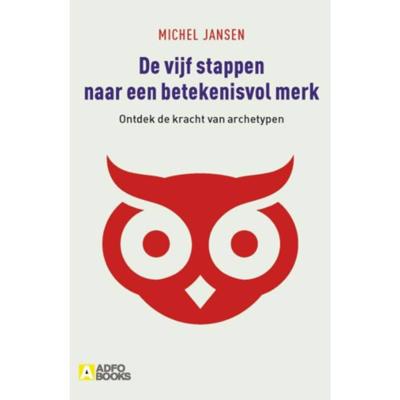 De vijf stappen naar een betekenisvol merk - Michel Jansen - Paperback (9789491560941) De vijf stappen naar een betekenisvol merk - Michel Jansen - Paperback (9789491560941)
