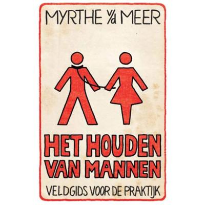 Het houden van mannen - Myrthe van der Meer - Paperback (9789044360202) Het houden van mannen - Myrthe van der Meer - Paperback (9789044360202)
