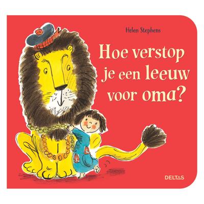 Deltas Hoe verstop je een leeuw voor oma? Deltas Hoe verstop je een leeuw voor oma?