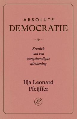 Absolute democratie - Ilja Leonard Pfeijffer - ebook