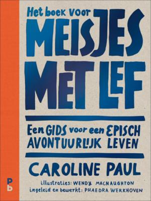 Caroline Paul Het boek voor meisjes met lef Caroline Paul Het boek voor meisjes met lef