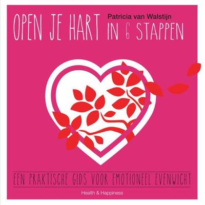 Open je hart in 6 stappen - Patricia van Walstijn - ebook