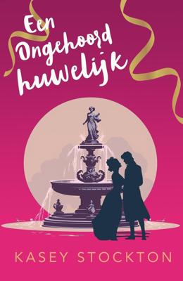 Een ongehoord huwelijk - Kasey Stockton - ebook