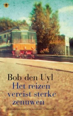 Het reizen vereist sterke zenuwen - Bob den Uyl - ebook