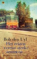 Het reizen vereist sterke zenuwen - Bob den Uyl - ebook - thumbnail