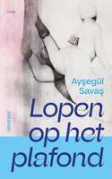 Lopen op het plafond - Ayşegül Savaş - Paperback (9789083046716) - thumbnail