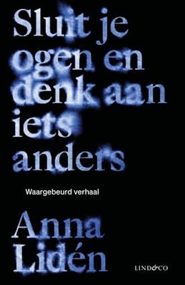Sluit je ogen en denk aan iets anders - Anna Lidén - ebook