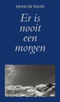Er is nooit een morgen - Henk de Velde - eBook (9789038921761) - thumbnail