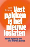 Vastpakken is het nieuwe loslaten - Roos Woltering - ebook - thumbnail