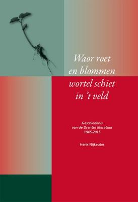 Waor roet en blommen wortel schiet in 't veld - Henk Nijkeuter - ebook