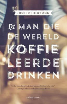 De man die de wereld koffie leerde drinken - Jasper Houtman - ebook
