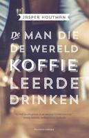 De man die de wereld koffie leerde drinken - Jasper Houtman - ebook - thumbnail
