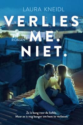 Verlies me. Niet. - Laura Kneidl - eBook (9789020535877)