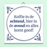 Tegeltje Koffie in de ochtend, bier in de avond, en alles komt goed! - thumbnail