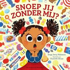 Draga Jenny  Malesevic Snoep jij zonder mij?