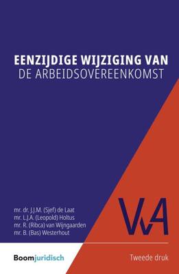 Eenzijdige wijziging van de arbeidsovereenkomst - Sjef de Laat, Leopold Holtus, Ribca van Wijngaarden, Bas Westerhout - ebook