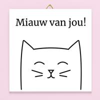 Tegeltje Miauw van jou - thumbnail